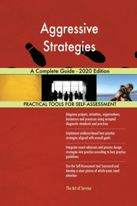 Aggressive Strategies A Complete Guide - 2020 Edition