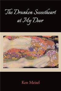 The Drunken Sweetheart at My Door