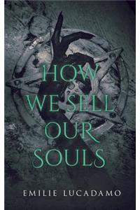 How We Sell Our Souls