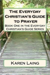 Everyday Christian's Guide to Prayer