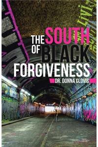 South of Black Forgiveness