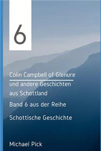 Colin Campbell of Glenure Und Andere Geschichten Aus Schottland