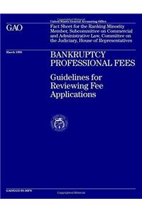 Bankruptcy Professional Fees: Guidelines for Reviewing Fee Applications
