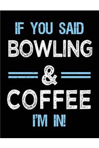 If You Said Bowling & Coffee I'm in