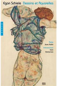 Egon Schiele. Dessins Et Aquarelles