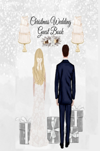 Christmas Wedding Guest Book: Blessing Gift For Bride & Groom - Wedding Guest Book Sign-In Registry For Name, Address, Sign In, Advice, Wishes, Thanks, Comments, Predictions, Quo