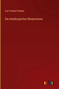 Die metallurgischen Röstprozesse