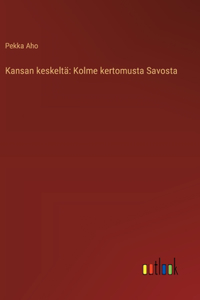 Kansan keskeltä