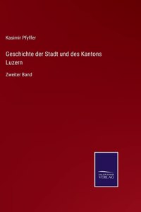 Geschichte der Stadt und des Kantons Luzern