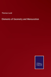 Elements of Geometry and Mensuration