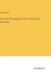 Acts and Proceedings of the Fifth General Assembly