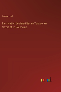 situation des israélites en Turquie, en Serbie et en Roumanie