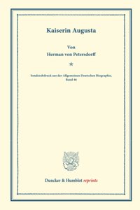 Kaiserin Augusta: (Sonderabdruck Aus Der Allgemeinen Deutschen Biographie, Band 46)