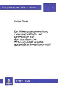 Der Wirkungszusammenhang zwischen Bestands- und Stromgroeen auf dem westdeutschen Wohnungsmarkt in einem dynamischen Investitionsmodell