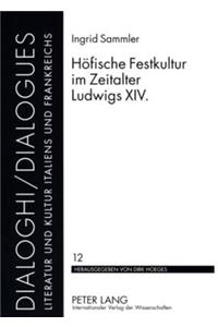 Hoefische Festkultur im Zeitalter Ludwigs XIV.