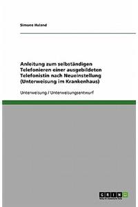 Anleitung zum selbständigen Telefonieren einer ausgebildeten Telefonistin nach Neueinstellung (Unterweisung im Krankenhaus)