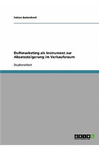 Duftmarketing als Instrument zur Absatzsteigerung im Verkaufsraum