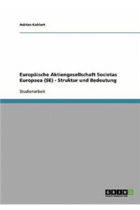 Europaische Aktiengesellschaft Societas Europaea (Se). Struktur Und Bedeutung