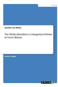The Multiculturalism vs. Integration Debate in Great Britain
