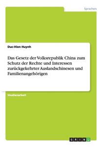 Das Gesetz der Volksrepublik China zum Schutz der Rechte und Interessen zurückgekehrter Auslandschinesen und Familienangehörigen