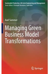 Managing Green Business Model Transformations