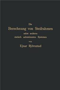 Die Berechnung Von Steifrahmen Nebst Anderen Statisch Unbestimmten Systemen