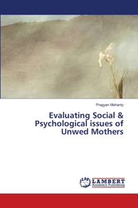 Evaluating Social & Psychological issues of Unwed Mothers