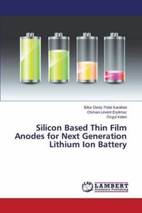 Silicon Based Thin Film Anodes for Next Generation Lithium Ion Battery