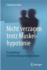 Nicht Verzagen Trotz Muskelhypotonie