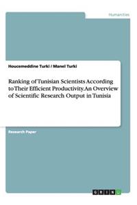 Ranking of Tunisian Scientists According to Their Efficient Productivity. An Overview of Scientific Research Output in Tunisia