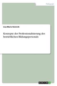 Konzepte der Professionalisierung des betrieblichen Bildungspersonals