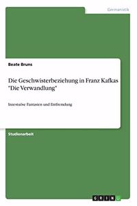 Geschwisterbeziehung in Franz Kafkas 