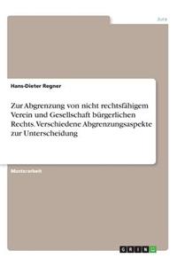 Zur Abgrenzung von nicht rechtsfähigem Verein und Gesellschaft bürgerlichen Rechts. Verschiedene Abgrenzungsaspekte zur Unterscheidung