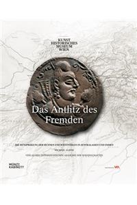 Das Antlitz Des Fremden: Die Munzpragung Der Hunnen Und Westturken in Zentralasien Und Indien