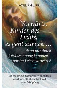 Vorwärts, Kinder des Lichts, es geht zurück ...