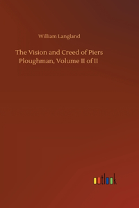 The Vision and Creed of Piers Ploughman, Volume II of II