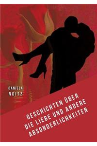 Geschichten über die Liebe und andere Absonderlichkeiten
