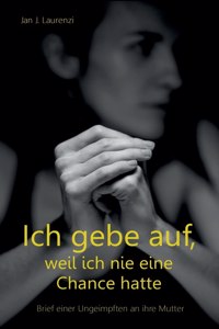 Ich gebe auf, weil ich nie eine Chance hatte