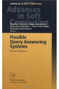 Flexible Query Answering Systems: Recent Advances: Proceedings of the Fourth International Conference on Flexible Query Answering Systems, FQAS'2000, October 25-28, 2000, Warsaw, Poland