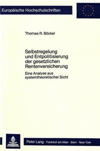 Selbstregelung und Entpolitisierung der gesetzlichen Rentenversicherung