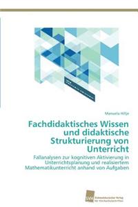 Fachdidaktisches Wissen und didaktische Strukturierung von Unterricht