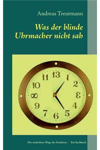 Was der blinde Uhrmacher nicht sah