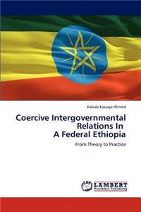 Coercive Intergovernmental Relations In A Federal Ethiopia