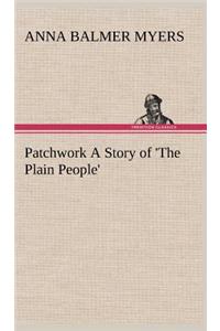 Patchwork A Story of 'The Plain People'