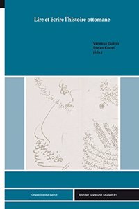 Lire Et Ecrire l'Histoire Ottomane