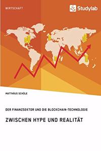 Zwischen Hype und Realität. Der Finanzsektor und die Blockchain-Technologie