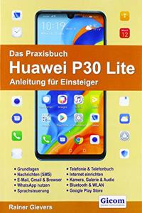 Das Praxisbuch Huawei P30 Lite - Anleitung fur Einsteiger