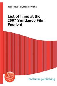 List of Films at the 2007 Sundance Film Festival