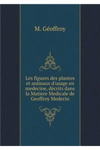 Les figures des plantes et animaux d'usage en medecine, décrits dans la Matiere Medicale de Geoffroy Medecin