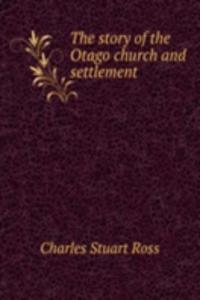 story of the Otago church and settlement